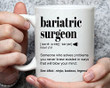 Bariatric Surgeon Definition Mug Gifts For Man Woman Friends Coworkers Employee Family