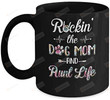 Rockin The Dog Mom Aunt Life Mug, Mom And Aunt Gifts, Dog Lover, Gifts For Family
