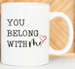 You Belong With Me Coffee Mug
