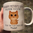 Personalized Happy Mother's Day Human Servant Your Tiny Furry Overlord Mug Coffe Mug Custom Mug Cute Cat Mug Mothers Day Mug Gift For Cat Mom, Cat Lover Mug Cat Owner Gift 11 15oz Mug