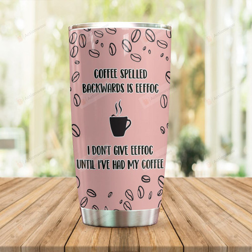 Coffee I Don't Give Eeffoc Stainless Steel Tumbler Perfect Gifts For Coffee Lover Tumbler Cups For Coffee/Tea, Great Customized Gifts For Birthday Christmas Thanksgiving