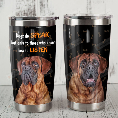 English Mastiff Dogs Do Speak But Only To Those Who Know How To Listen Stainless Steel Tumbler, Tumbler Cups For Coffee/Tea, Great Customized Gifts For Birthday Christmas Thanksgiving