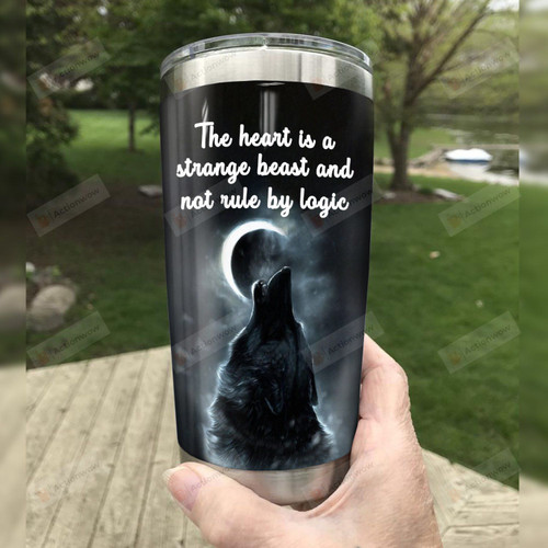 Wolf The Heart Is A Strange Beast And Not Rule By Logic Stainless Steel Tumbler, Tumbler Cups For Coffee/Tea, Great Customized Gifts For Birthday Christmas Thanksgiving