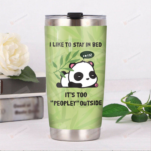 Panda I Like To Stay In Bed It's Too Peopley Outside Stainless Steel Tumbler, Tumbler Cups For Coffee/Tea, Great Customized Gifts For Birthday Christmas Thanksgiving