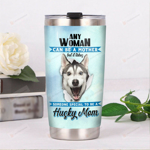 Husky Dog Any Woman Can Be A Mother Stainless Steel Tumbler Perfect Gifts For Husky Lover Tumbler Cups For Coffee/Tea, Great Customized Gifts For Birthday Christmas Thanksgiving