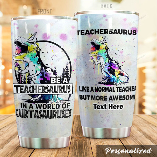 Personalized Teacher Be A Teachersaurus Stainless Steel Tumbler Perfect Gifts For Teacher Tumbler Cups For Coffee/Tea, Great Customized Gifts For Birthday Christmas Thanksgiving