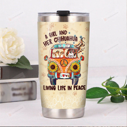 A Girl And Her Chihuahua Living Life In Peace Stainless Steel Tumbler, Tumbler Cups For Coffee/Tea, Great Customized Gifts For Birthday Christmas Thanksgiving