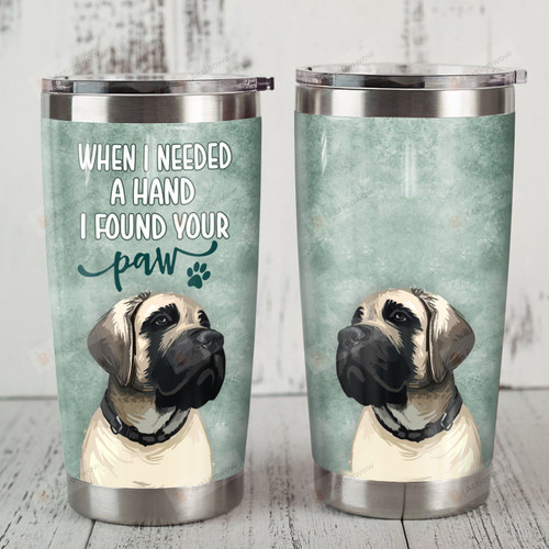 English Mastiff Dog When I Need A Hand I Found Your Paw Stainless Steel Tumbler Perfect Gifts For Dog Lover Tumbler Cups For Coffee/Tea, Great Customized Gifts For Birthday Christmas Thanksgiving