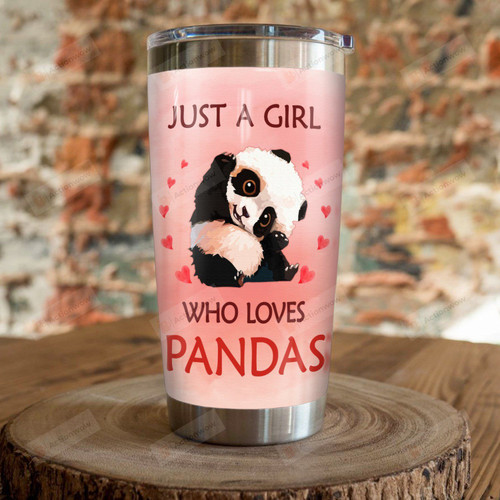 Just A Girl Who Loves Pandas Stainless Steel Tumbler, Tumbler Cups For Coffee/Tea, Great Customized Gifts For Birthday Christmas Thanksgiving