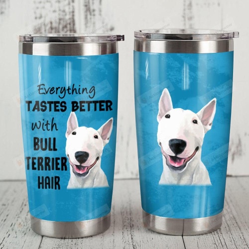 Bull Terrier Dog Everything Tastes Better Blue Stainless Steel Tumbler Perfect Gifts For Dog Lover Tumbler Cups For Coffee/Tea, Great Customized Gifts For Birthday Christmas Thanksgiving