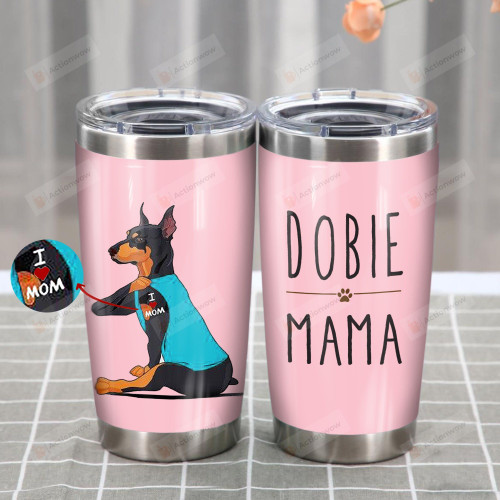 Dobermann Dog Dobie Mama Stainless Steel Tumbler, Tumbler Cups For Coffee/Tea, Great Customized Gifts For Birthday Christmas Thanksgiving