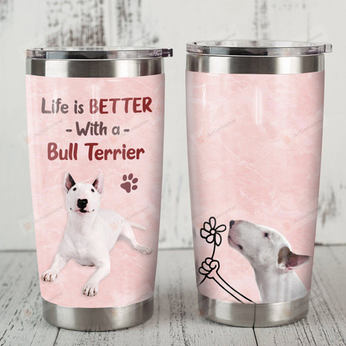Bull Terrier Dog Life Is Better With Bull Terrier Dog Print Stainless Steel Tumbler Perfect Gifts For Dog Lover Tumbler Cups For Coffee/Tea, Great Customized Gifts For Birthday Christmas Thanksgiving