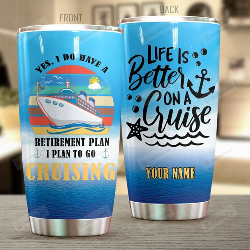 Personalized Cruise I Do Have A Retirement Plan Stainless Steel Tumbler Perfect Gifts For Cruise Lover Tumbler Cups For Coffee/Tea, Great Customized Gifts For Birthday Christmas Thanksgiving