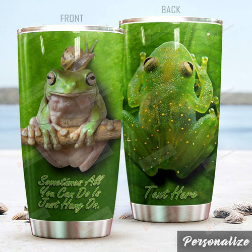 Personalized Frog Sometines All You Can Do Is Just Hang On Stainless Steel Tumbler, Tumbler Cups For Coffee/Tea, Great Customized Gifts For Birthday Christmas Thanksgiving