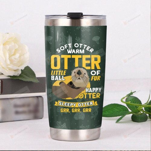 Soft Warm Happy Sleepy Otter Little Ball Of Fur Stainless Steel Tumbler, Tumbler Cups For Coffee/Tea, Great Customized Gifts For Birthday Christmas Thanksgiving
