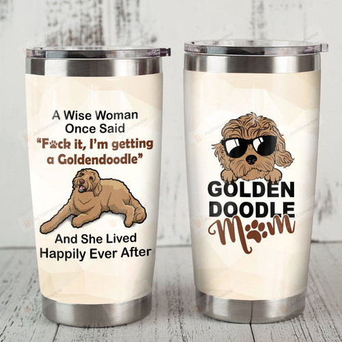 Goldendoodle Dog A Wise Woman Once Said Dog Mom Stainless Steel Tumbler Perfect Gifts For Dog Lover Tumbler Cups For Coffee/Tea, Great Customized Gifts For Birthday Christmas Thanksgiving