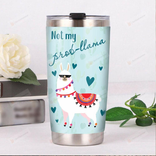 Llama Not My Pro-llama Stainless Steel Tumbler, Tumbler Cups For Coffee/Tea, Great Customized Gifts For Birthday Christmas Thanksgiving