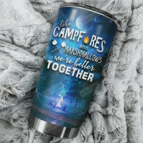 Camping Like Campfires And Marshmallows We're Better Toghether Stainless Steel Tumbler, Tumbler Cups For Coffee/Tea, Great Customized Gifts For Birthday Christmas Thanksgiving
