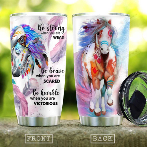Native Horse Be Strong When You Are Weak Stainless Steel Tumbler Perfect Gifts For Horse Lover Tumbler Cups For Coffee/Tea, Great Customized Gifts For Birthday Christmas Thanksgiving