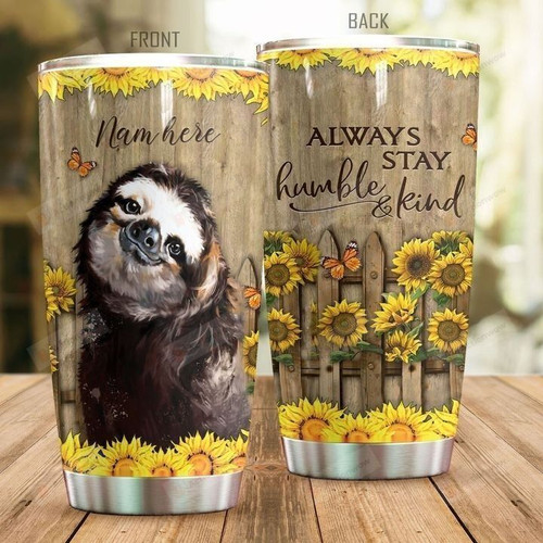 Personalized Sloth Sunflower Always Stay Humble And Kind Stainless Steel Tumbler, Tumbler Cups For Coffee/Tea, Great Customized Gifts For Birthday Christmas Thanksgiving