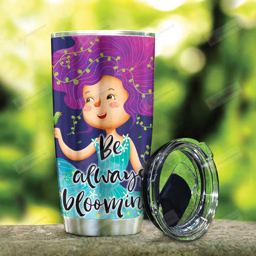 Blooming Girl Be Always Blooming Stainless Steel Tumbler Perfect Gifts For Baby Girl Tumbler Cups For Coffee/Tea, Great Customized Gifts For Birthday Christmas Thanksgiving