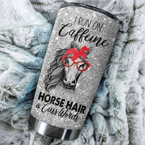 I Run On Caffeine Horse Hair And Cuss Words Stainless Steel Tumbler, Tumbler Cups For Coffee/Tea, Great Customized Gifts For Birthday Christmas Thanksgiving