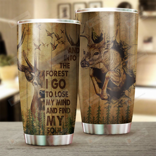 Deer And Into The Forest I Go To Lose My Mind And Find My Soul Stainless Steel Tumbler, Tumbler Cups For Coffee/Tea, Great Customized Gifts For Birthday Christmas Thanksgiving