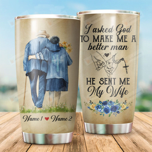 Personalized I Asked God To Make Me A Better Man Stainless Steel Tumbler Perfect Gifts For Couple Tumbler Cups For Coffee/Tea, Great Customized Gifts For Birthday Christmas Thanksgiving Wedding Valentine's Day