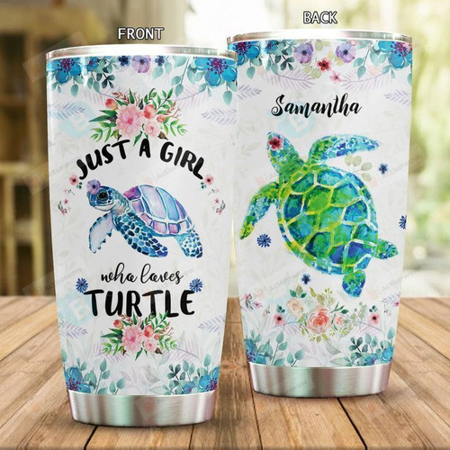 Personalized Just A Girl Who Loves Turtle Stainless Steel Tumbler, Tumbler Cups For Coffee/Tea, Great Customized Gifts For Birthday Christmas Thanksgiving