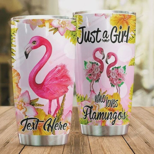Personalized Just A Girl Who Loves Flamingos Stainless Steel Tumbler, Tumbler Cups For Coffee/Tea, Great Customized Gifts For Birthday Christmas Thanksgiving