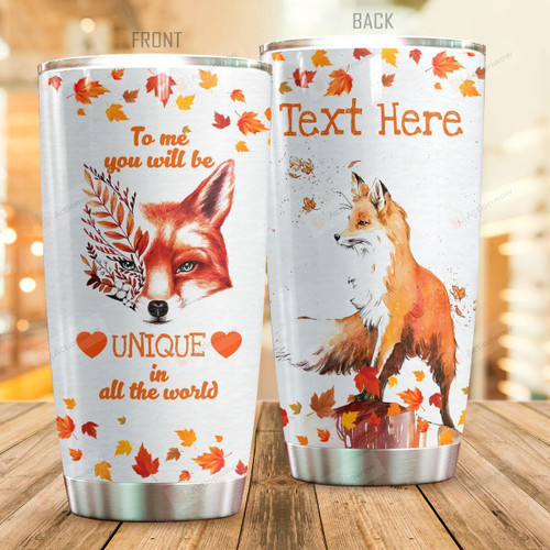 Personalized Fox To Me You Will Be Unique In All The World Stainless Steel Tumbler, Tumbler Cups For Coffee/Tea, Great Customized Gifts For Birthday Christmas Thanksgiving
