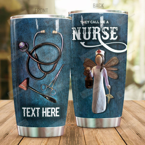 Personalized They Call Me A Nurse Stainless Steel Tumbler, Tumbler Cups For Coffee/Tea, Great Customized Gifts For Birthday Christmas Thanksgiving