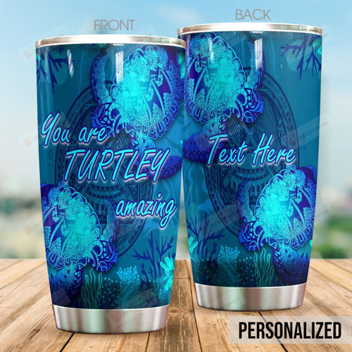 Personalized Sea Turtle You Are Turtley Amazing Stainless Steel Tumbler, Tumbler Cups For Coffee/Tea, Great Customized Gifts For Birthday Christmas Thanksgiving