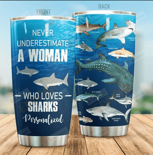Personalized Never Underestimate A Woman Who Loves Shark Stainless Steel Tumbler, Tumbler Cups For Coffee/Tea, Great Customized Gifts For Birthday Christmas Thanksgiving