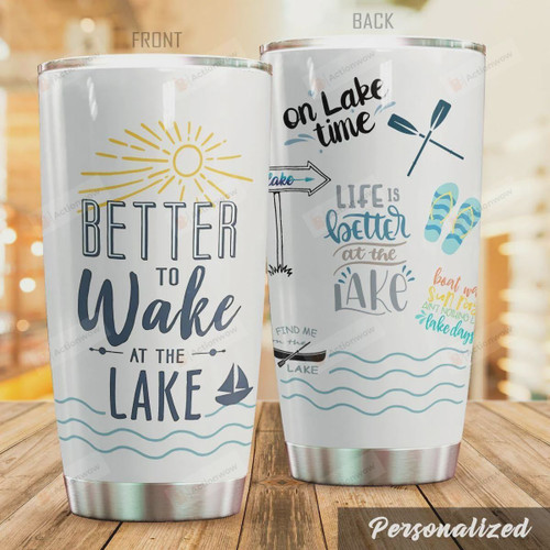 Better To Wake At A Lake Stainless Steel Tumbler, Tumbler Cups For Coffee/Tea, Great Customized Gifts For Birthday Christmas Thanksgiving