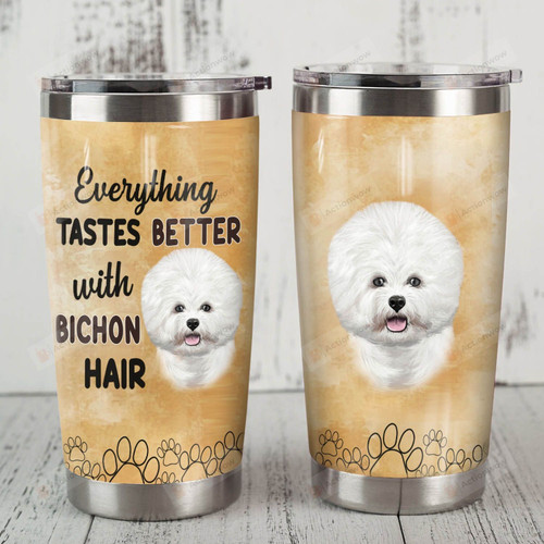 Everything Tastes Better With Bichon Frise Hair Stainless Steel Tumbler, Tumbler Cups For Coffee/Tea, Great Customized Gifts For Birthday Christmas Thanksgiving