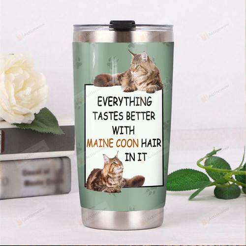 Everything Tastes Better With Maine Coon Hair In It Stainless Steel Tumbler, Tumbler Cups For Coffee/Tea, Great Customized Gifts For Birthday Christmas Thanksgiving