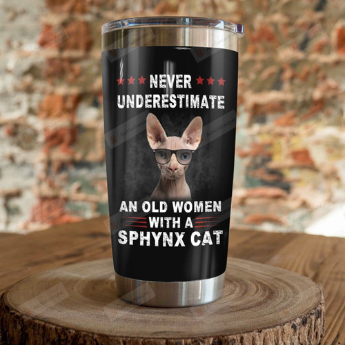 Never Underestimate An Old Woman With A Sphynx Cat Stainless Steel Tumbler, Tumbler Cups For Coffee/Tea, Great Customized Gifts For Birthday Christmas Thanksgiving