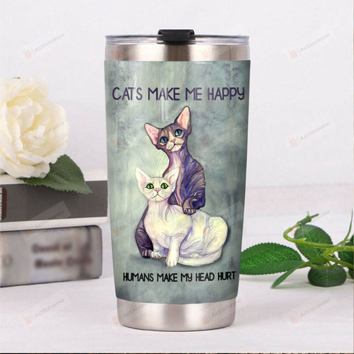 Sphynx Cats Make Me Happy Humans Make My Head Hurt Stainless Steel Tumbler, Tumbler Cups For Coffee/Tea, Great Customized Gifts For Birthday Christmas Thanksgiving