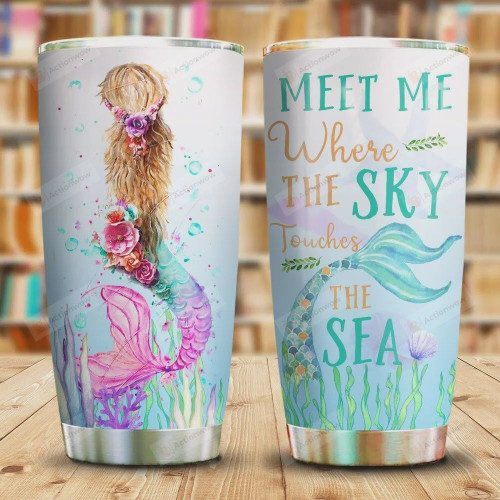Mermaid Meet Me Where The Sky Touches The Sea Stainless Steel Tumbler, Tumbler Cups For Coffee/Tea, Great Customized Gifts For Birthday Christmas Thanksgiving
