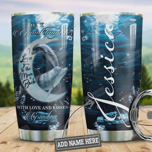 Personalized Dolphin To My Granddaughter From Grandma I Love You To The Moon And Back Stainless Steel Tumbler, Tumbler Cups For Coffee/Tea, Great Customized Gifts For Birthday Christmas Thanksgiving