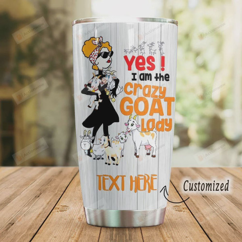 Personalized Yes I'm The Crazy Goat Lady Stainless Steel Tumbler, Tumbler Cups For Coffee/Tea, Great Customized Gifts For Birthday Christmas Thanksgiving