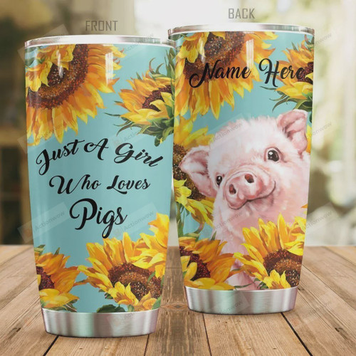 Personalized Pig Sunflower Just A Girl Who Loves Pigs Stainless Steel Tumbler, Tumbler Cups For Coffee/Tea, Great Customized Gifts For Birthday Christmas Thanksgiving