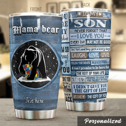 Personalized Autism Mama Bear To My Son From Mom Everyday May Not Be Good Stainless Steel Tumbler Perfect Gifts For Bear Lover Tumbler Cups For Coffee/Tea, Great Customized Gifts For Birthday Christmas Thanksgiving
