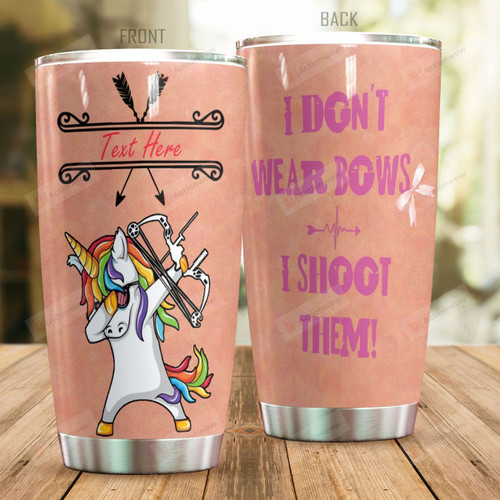 Personalized Archery Unicorn I Don't Wear Bows Stainless Steel Tumbler Perfect Gifts For Archery Lover Tumbler Cups For Coffee/Tea, Great Customized Gifts For Birthday Christmas Thanksgiving