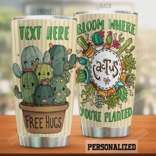 Personalized Bloom Where Cactus You're Planted Free Hugs Stainless Steel Tumbler, Tumbler Cups For Coffee/Tea, Great Customized Gifts For Birthday Christmas Thanksgiving