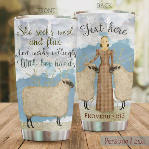 Personalized Sheep She Seeks Wool And Flax And Works Willingly With Her Hands Stainless Steel Tumbler, Tumbler Cups For Coffee/Tea, Great Customized Gifts For Birthday Christmas Thanksgiving
