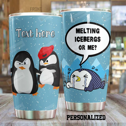 Personalized Penguin Melting Icebergs Or Me Stainless Steel Tumbler Perfect Gifts For Penguin Lover Tumbler Cups For Coffee/Tea, Great Customized Gifts For Birthday Christmas Thanksgiving