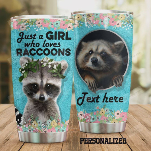 Personalized Just A Girl Who Loves Raccoons Stainless Steel Tumbler, Tumbler Cups For Coffee/Tea, Great Customized Gifts For Birthday Christmas Thanksgiving