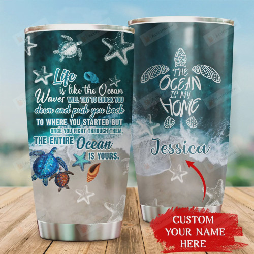 Personalized Sea Turtle Life Is Like The Ocean The Ocean Is My Home Stainless Steel Tumbler, Tumbler Cups For Coffee/Tea, Great Customized Gifts For Birthday Christmas Thanksgiving